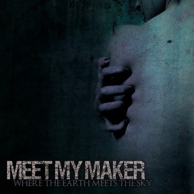 Meet My Maker - Where the earth meets the sky [EP] (2012)